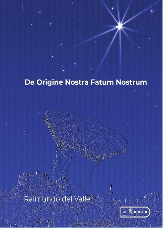 De Origine Nostra Fatum Nostrum | RaimundoDel Valle