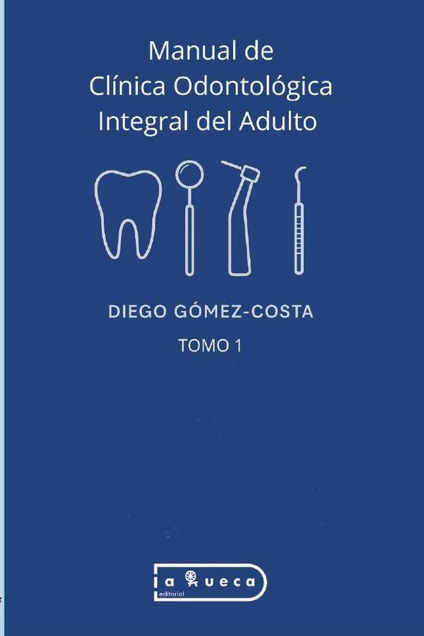 Manual Clinica de Odontologia Integral del Adulto | Diego Gomez-Costa