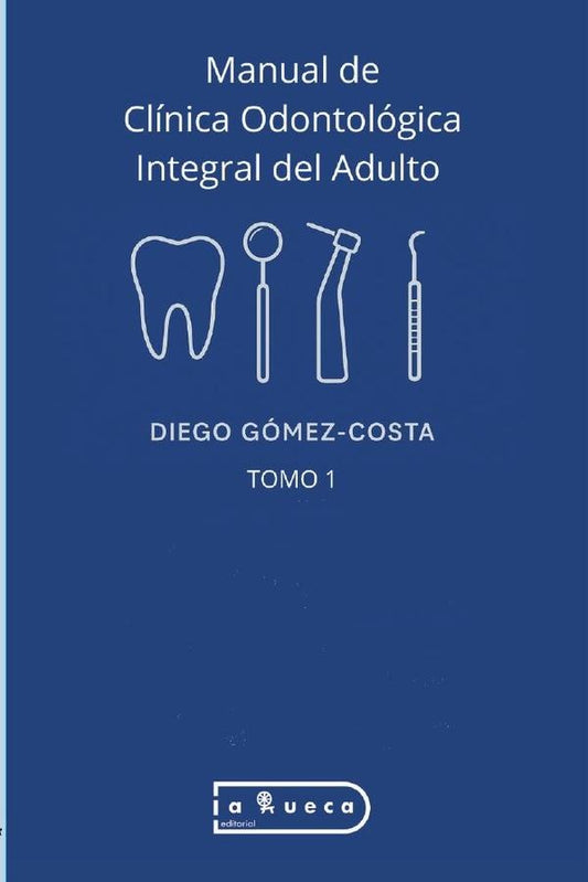 Manual Clinica de Odontologia Integral del Adulto | Diego Gomez-Costa