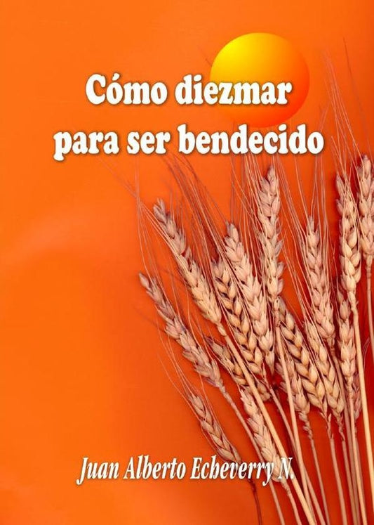 Como diezmar para ser bendecido | Juan Echeverri