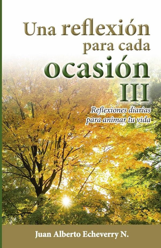 Una Reflexion para cada ocasion 3 | Juan Echeverri