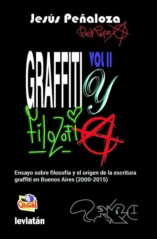 Graffiti y filosofia : ensayo sobre filosofia y el origen de la escritura graffiti en Buenos Aires 2 | Jesus Pe?aloza