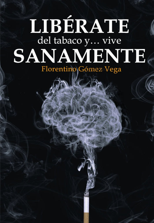 Liberate del tabaco y vive sanamente | FlorentinoGomez Vega