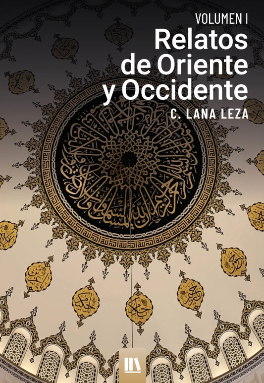 Relatos de oriente y occidente. Vol. I | C.Lana Leza