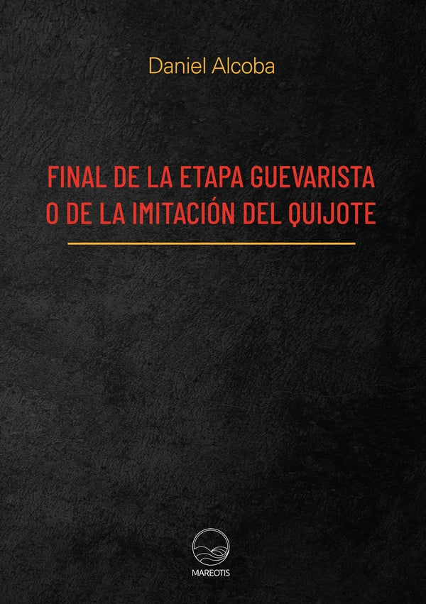 Final de la etapa guevarista o de la imitacion del Quijote | Daniel Alcoba