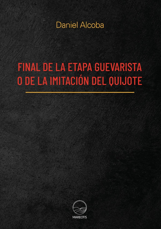 Final de la etapa guevarista o de la imitacion del Quijote | Daniel Alcoba