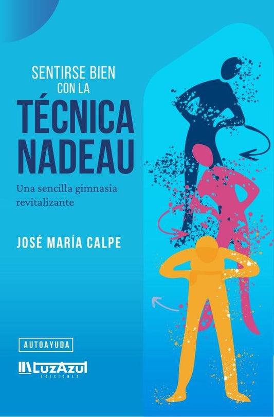 Sentirse bien con la Tecnica Nadeau | JoseMariaCalpe Melendres