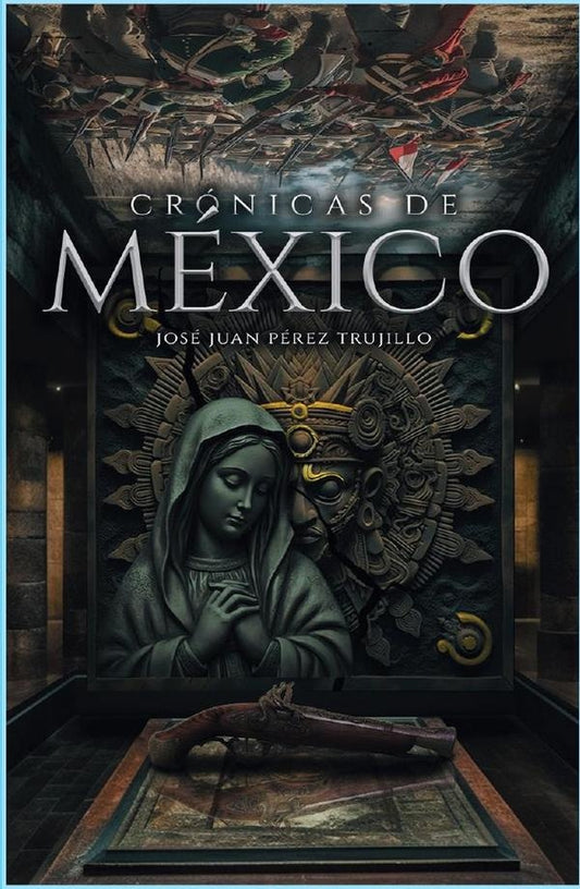 Cronicas de mexico | JOSeJUANPeREZ TRUJILLO