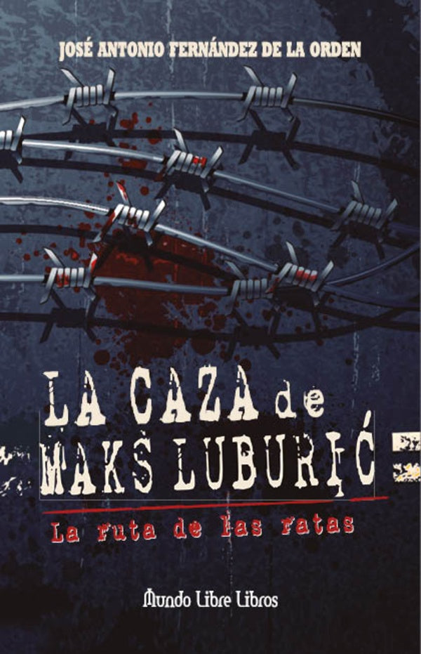 La caza de Maks Luburic | JoseAntonioFernandezdela Orden