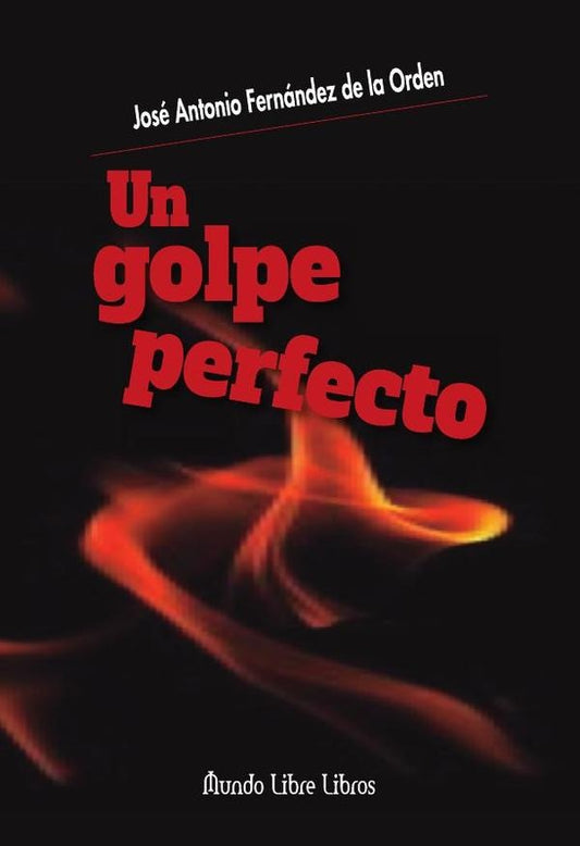 Un golpe perfecto | JoseAntonioFernandezdela Orden