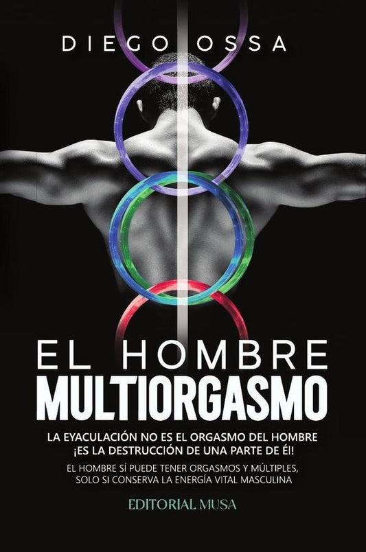 El Hombre Multiorgasmo | Diego Ossa