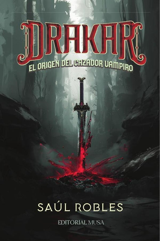 Drakar: El Origen del Cazador Vampiro | Saul Robles