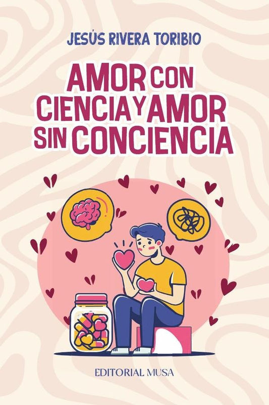 Amor Con Ciencia y Amor Sin Conciencia | JesusRivera Toribio