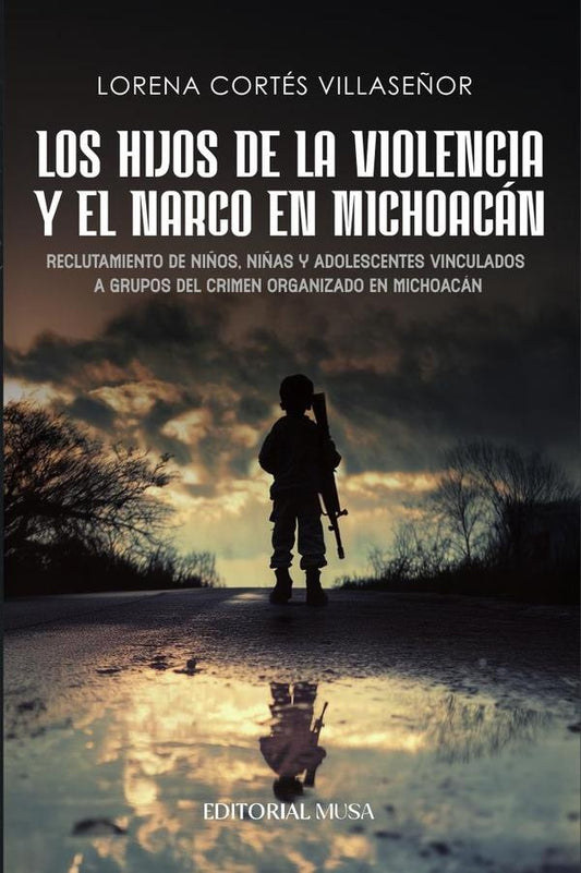 Los hijos de la violencia y el narco en Michoacan | LorenaCortes Villase?or
