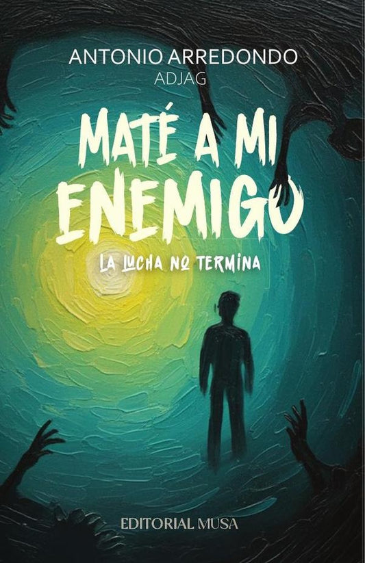 Mate a mi Enemigo: La lucha no termina | Antonio Arredondo