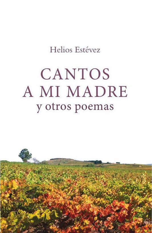 Cantos a mi madre y otros poemas | Helios Estevez