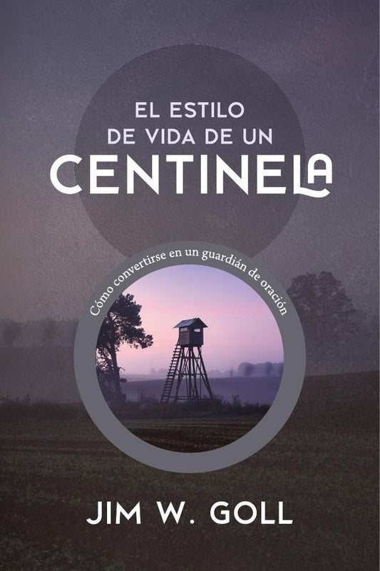 El estilo de vida de un centinela | JimW. Goll