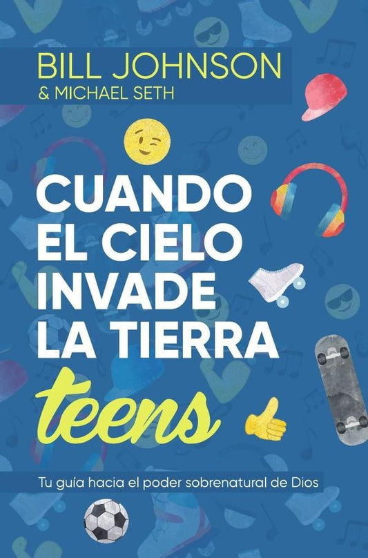 Cuando el cielo invade la Tierra, Teens | Bill Johnson
