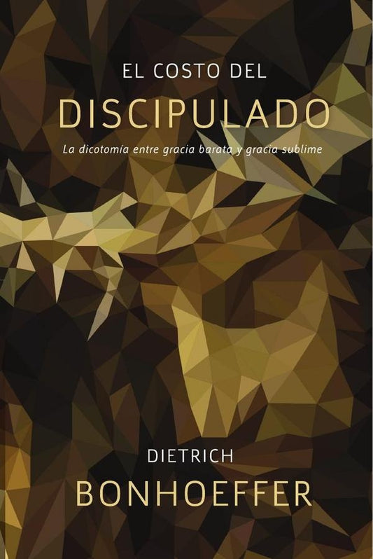 El costo del discipulado: La dicotomia entre gracia barata y gracia sublime | Dietrich Bonhoeffer