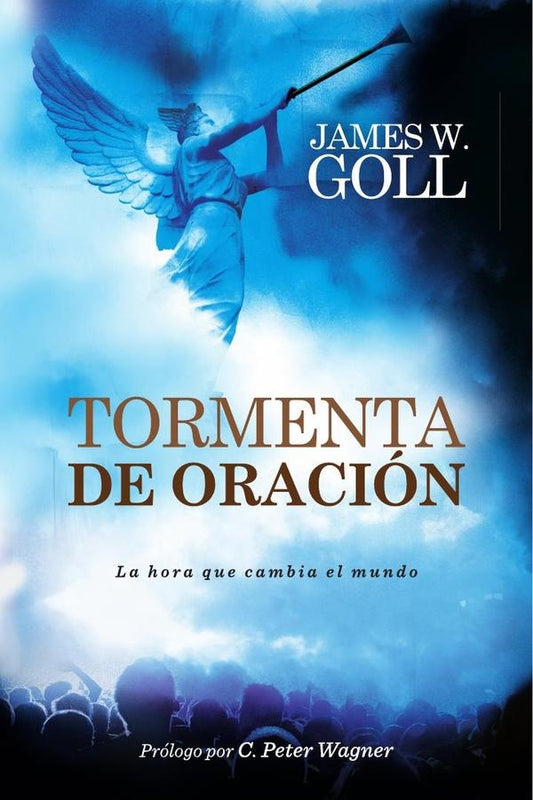 Tormenta de oracion: La hora que cambia el mundo | JimW. Goll