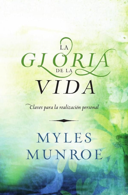 La gloria de la vida | Myles Munroe