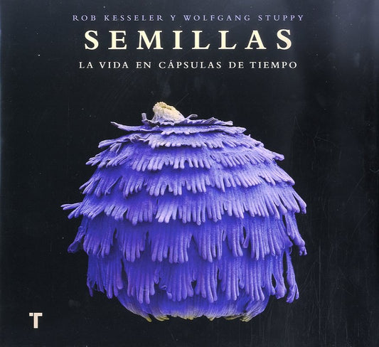 SEMILLAS. LA VIDA EN CAPSULAS DEL TIEMPO | KESSELER ROB/WOLFGANG STUPPY