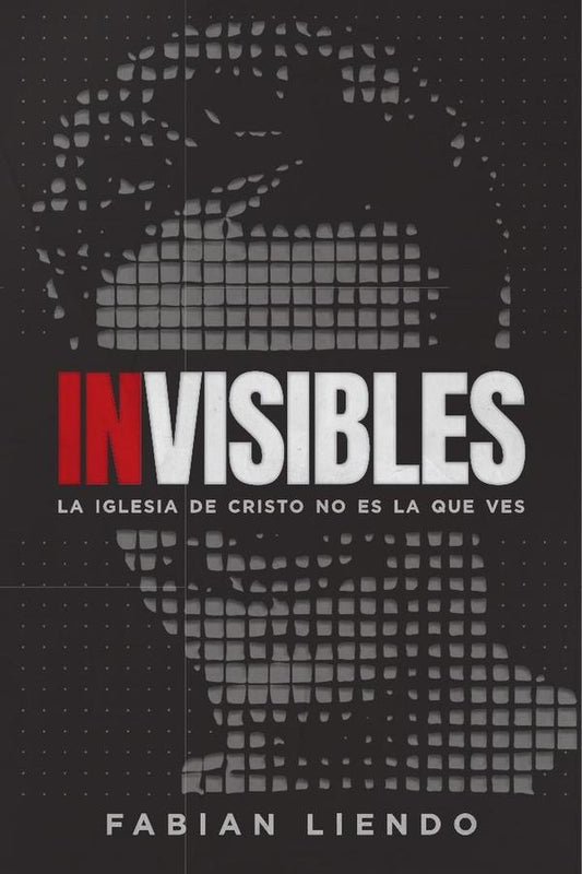 Invisibles: La Iglesia de Cristo no es la que ves | Fabian Liendo