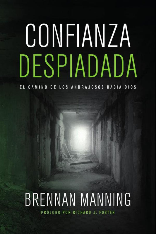 Confianza despiadada: El camino de los andrajosos hacia Dios | Brennan Manning