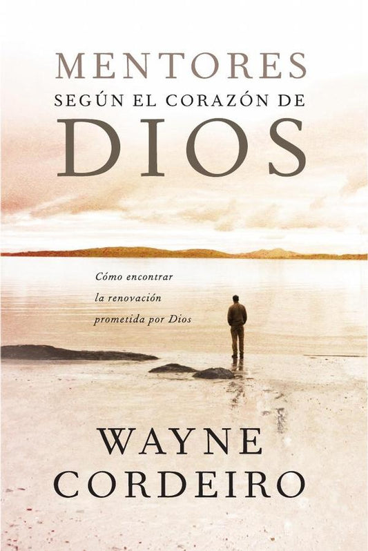 Mentores segun el corazon de Dios | Wayne Cordeiro