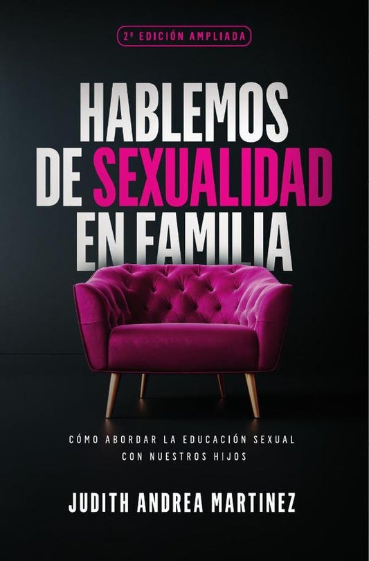 Hablemos de sexualidad en familia - 2da edicion ampliada | JudithAndrea Martinez