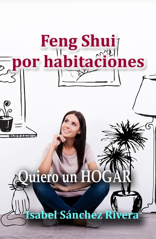 Feng Shui por Habitaciones. Quiero un Hogar | IsabelSanchez Rivera