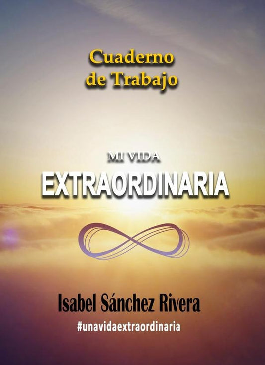 Mi Vida Extraordinaria. Cuaderno de Trabajo | IsabelSanchez Rivera