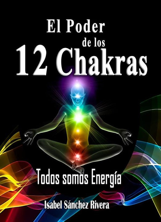 El Poder de los 12 Chakras. Todos somos Energia | IsabelSanchez Rivera
