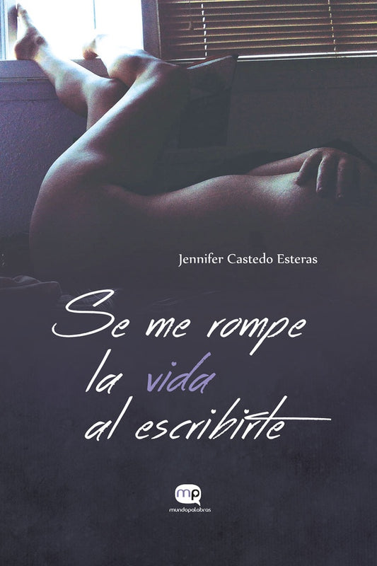 Se me rompe la vida al escribirte | JenniferCastedo Esteras