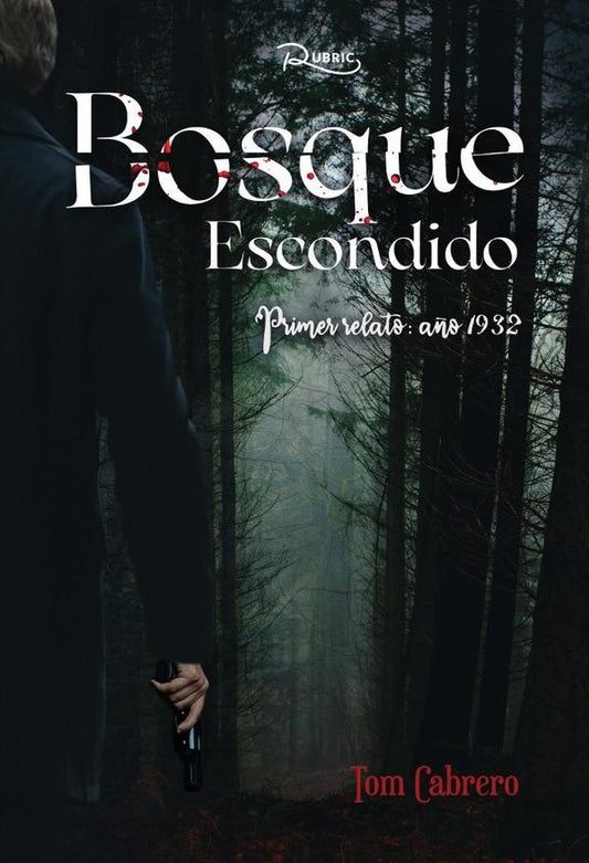Bosque escondido. Primer relato: a?o 1932 | Tom Cabrero