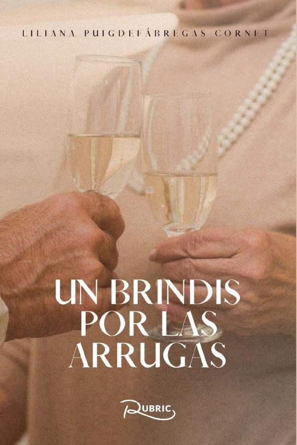 Un brindis por las arrugas | LilianaPuigdefabregas Cornet