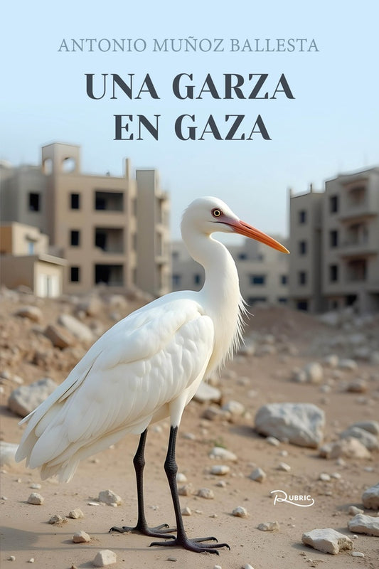 Una garza en Gaza | AntonioMu?oz Ballesta