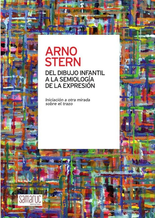 Del dibujo infantil a la semiologia de la expresion | Arno Stern