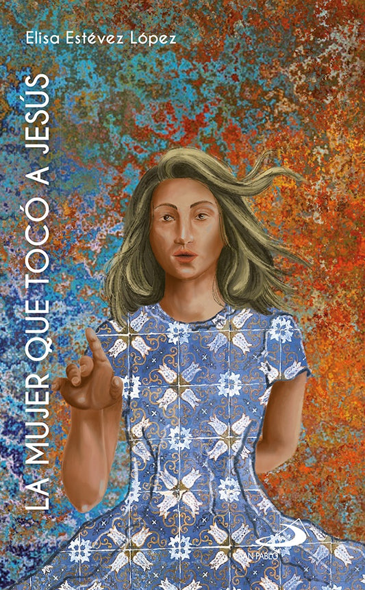La mujer que toco a Jesus | SilviaMartinez Cano