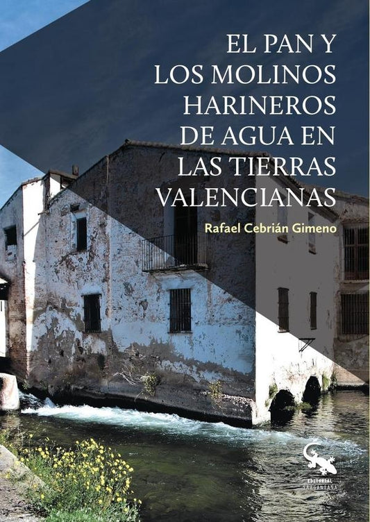 El pan y los molinos harineros de agua en las tierras valencianas | RAFAEL CEBRIAN