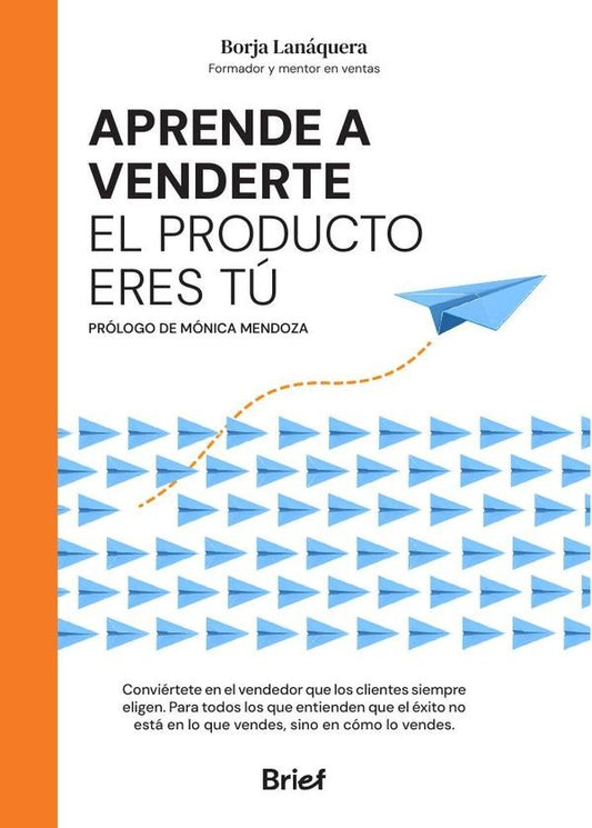 Aprende a venderte: el producto eres tu | BORJA LANAQUERA