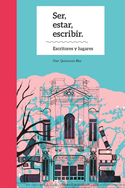 Ser, estar, escribir. Escritores y lugares | OierQuincoces Blas