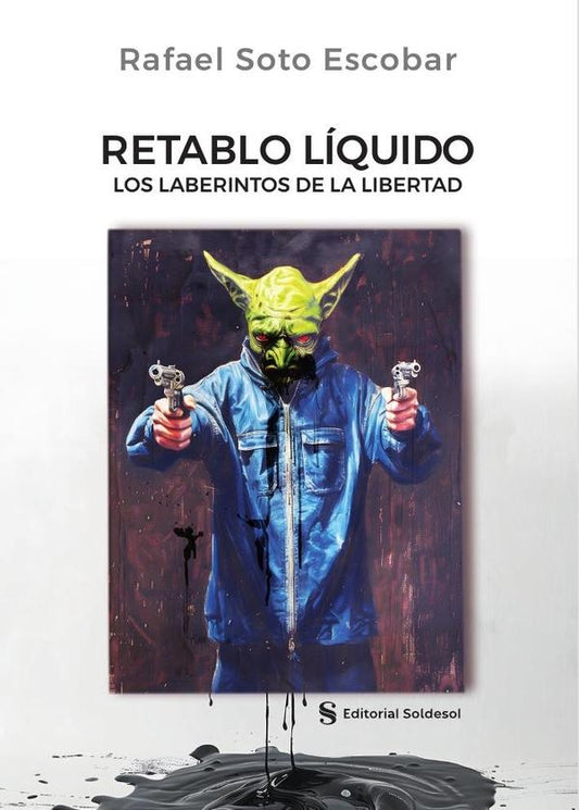Retablo liquido. Los laberintos de la libertad | RafaelSoto Escobar