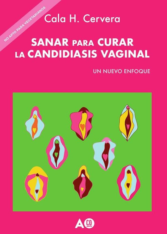 Sanar para curar la Candidiasis vaginal | CalaH. Cervera