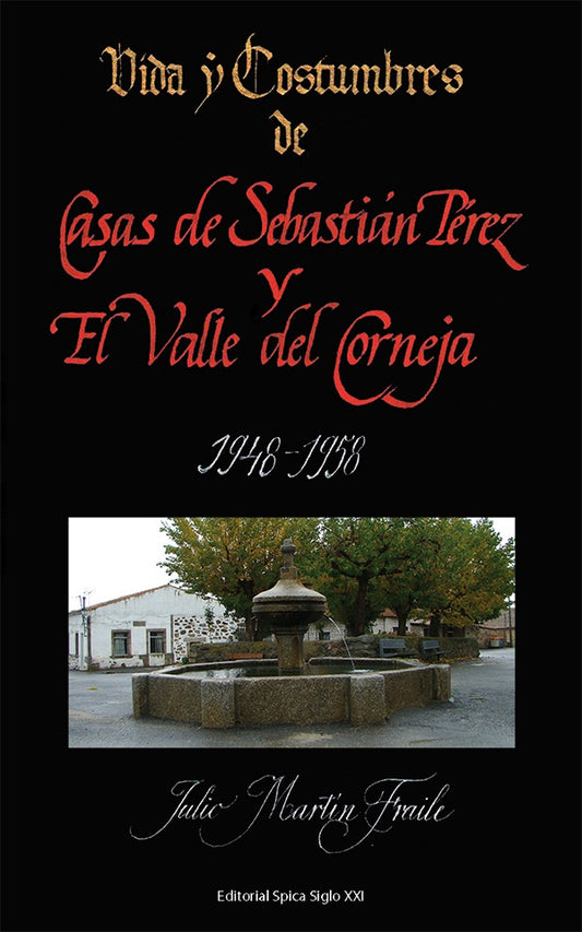 Vida y Costumbres de Casas de Sebastian Perez y el Valle del Corneja 1948-1958 | JulioMartin Fraile