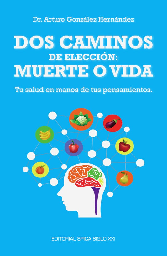 Dos caminos de eleccion: muerte o vida | ArturoGonzalez Hernandez
