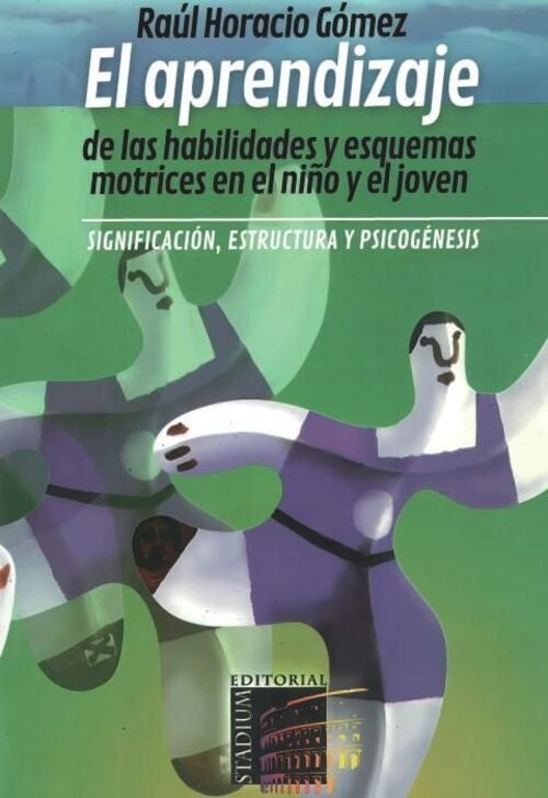 El Aprendizaje De Las Habilidades Y Esquemas Motrices En El Ni?o Y El Joven. | Raul Gomez