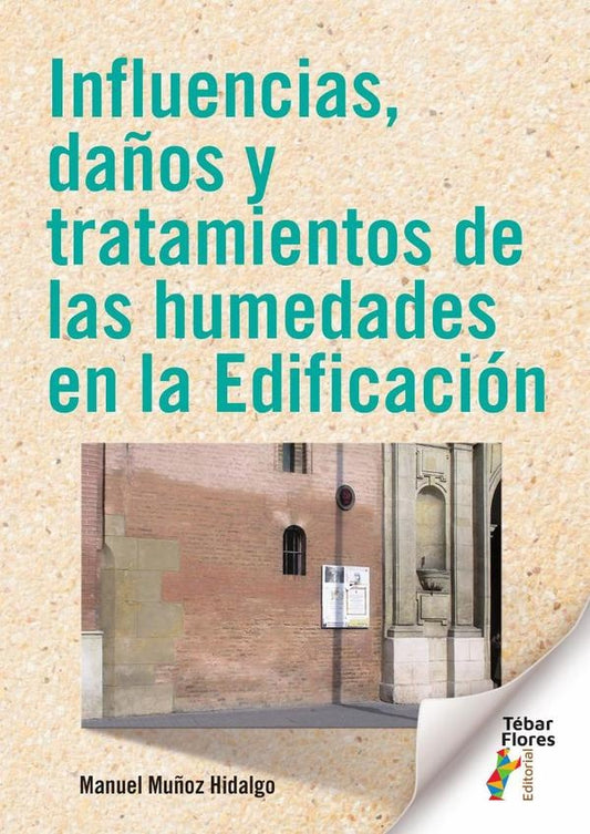 Influencias, da?os y tratamientos de las humedades en la Edificacion | ManuelMu?oz Hidalgo
