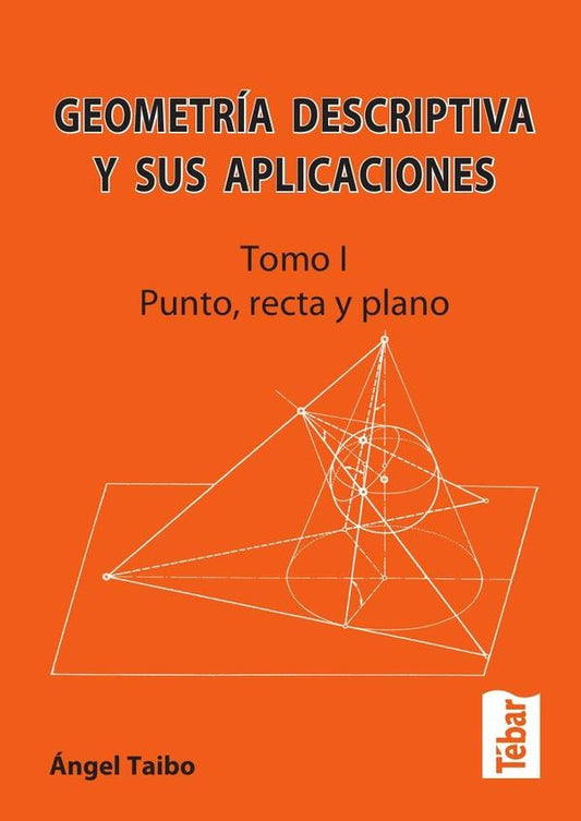 Geometria descriptiva y sus aplicaciones. Tomo I | angel Taibo