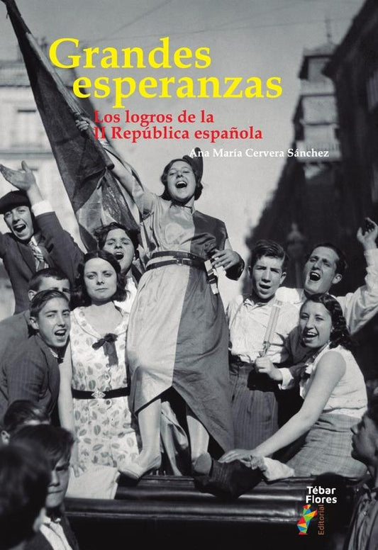 Grandes esperanzas. Los logros de la II Republica espa?ola | AnaMariaCervera Sanchez